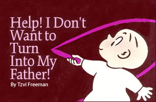 Help! I Don't Want to Turn Into My Father!